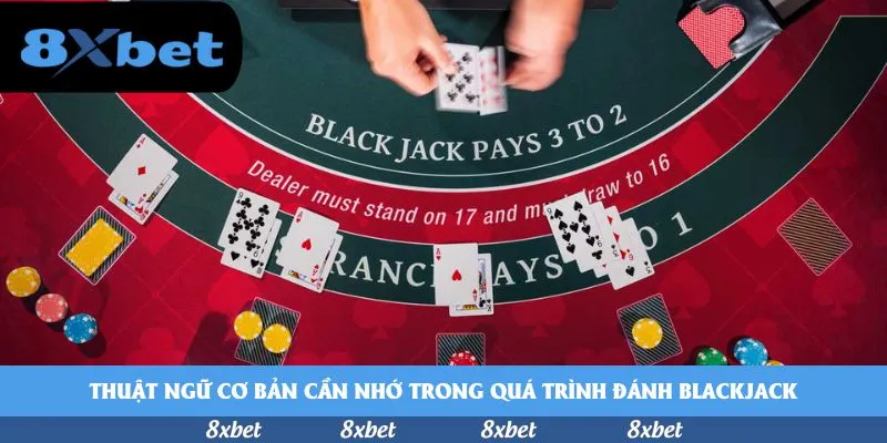 Thuật ngữ cơ bản cần nhớ trong quá trình đánh blackjack